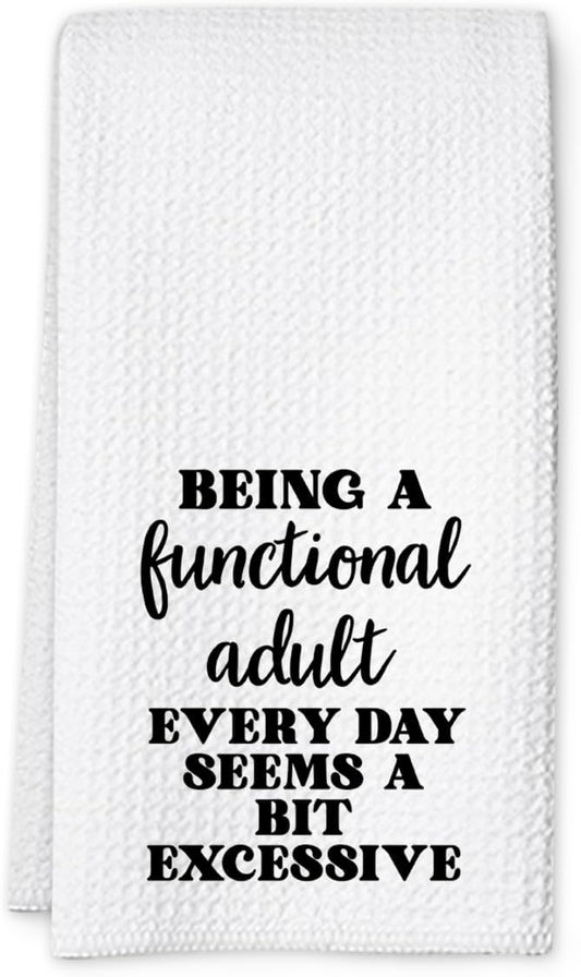 Funny Dish Towel, Waffle Weave Microfiber Tea Towel, Being A Functional Adult Every Day Seems A Bit Excessive, Sarcastic Kitchen Hand Towel, Gag Gift for Women Friend Sister