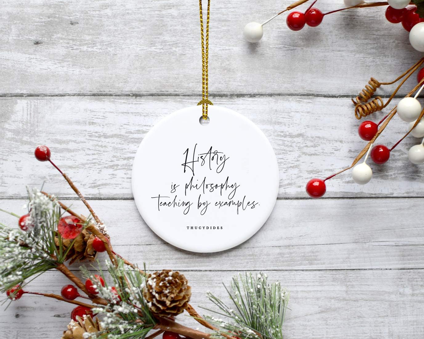Andaz Press Round Ceramic Porcelain Christmas Tree Ornament for Teacher Thank You Appreciation Graduation Gift, History is Philosophy Teaching by Examples. Thucydides, 1-Pack